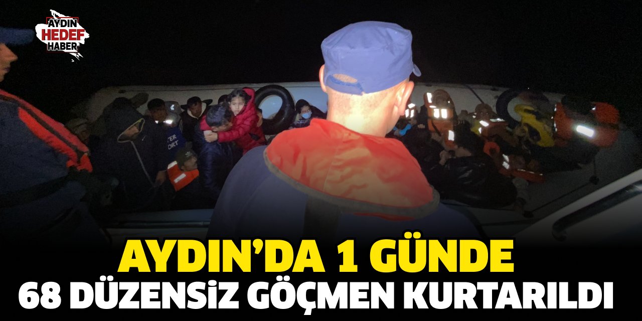 Aydın’da 1 günde 68 düzensiz göçmen kurtarıldı