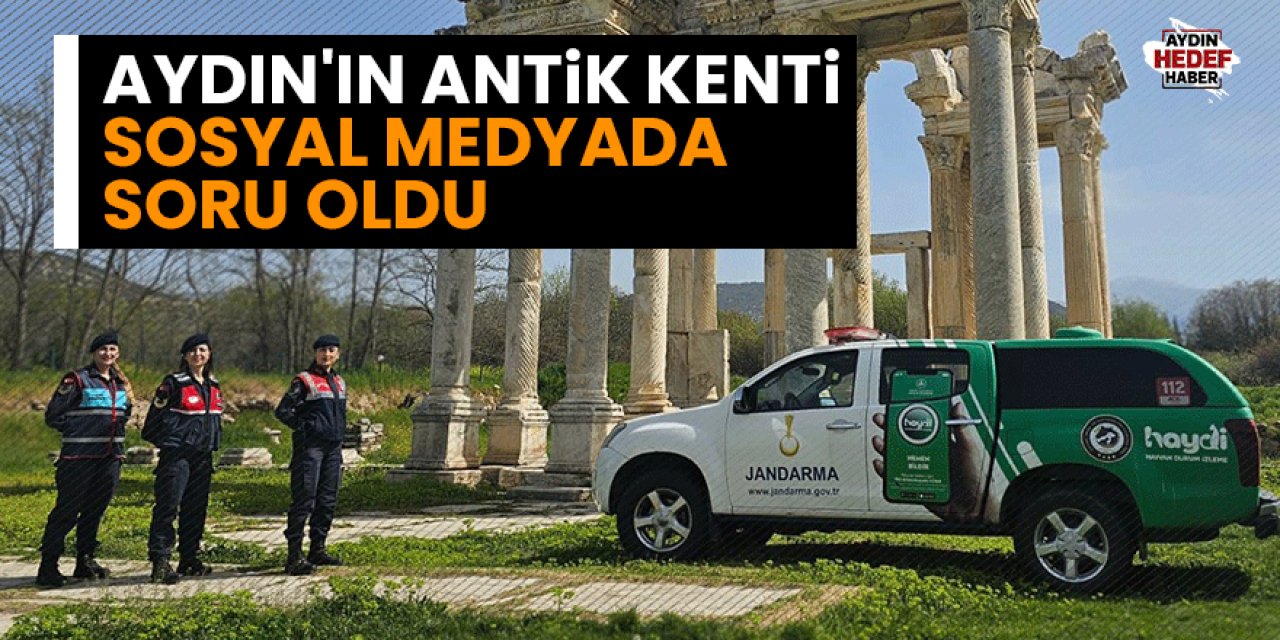Aydın'ın Antik Kenti sosyal medyada soru oldu