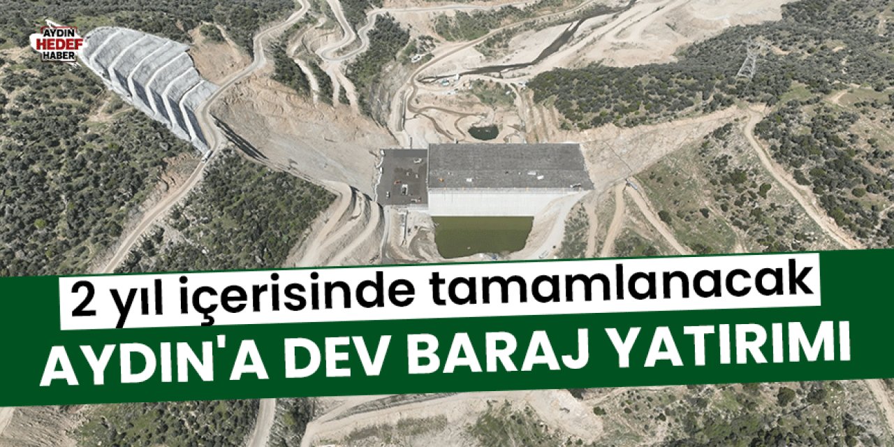 Aydın'a dev baraj yatırımı