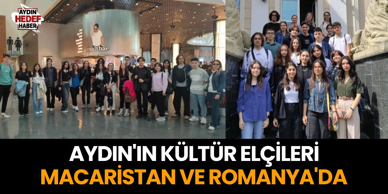 Aydın'ın kültür elçileri Macaristan ve Romanya'da