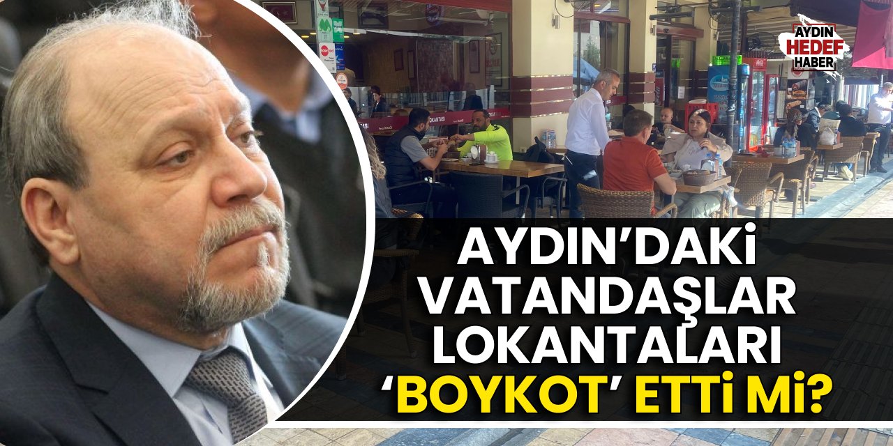 Aydın’da vatandaşlar lokantaları ‘boykot’ etti mi?