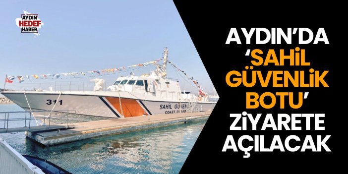 Aydın'da 'Sahil Güvenlik Botu' ziyarete açılacak