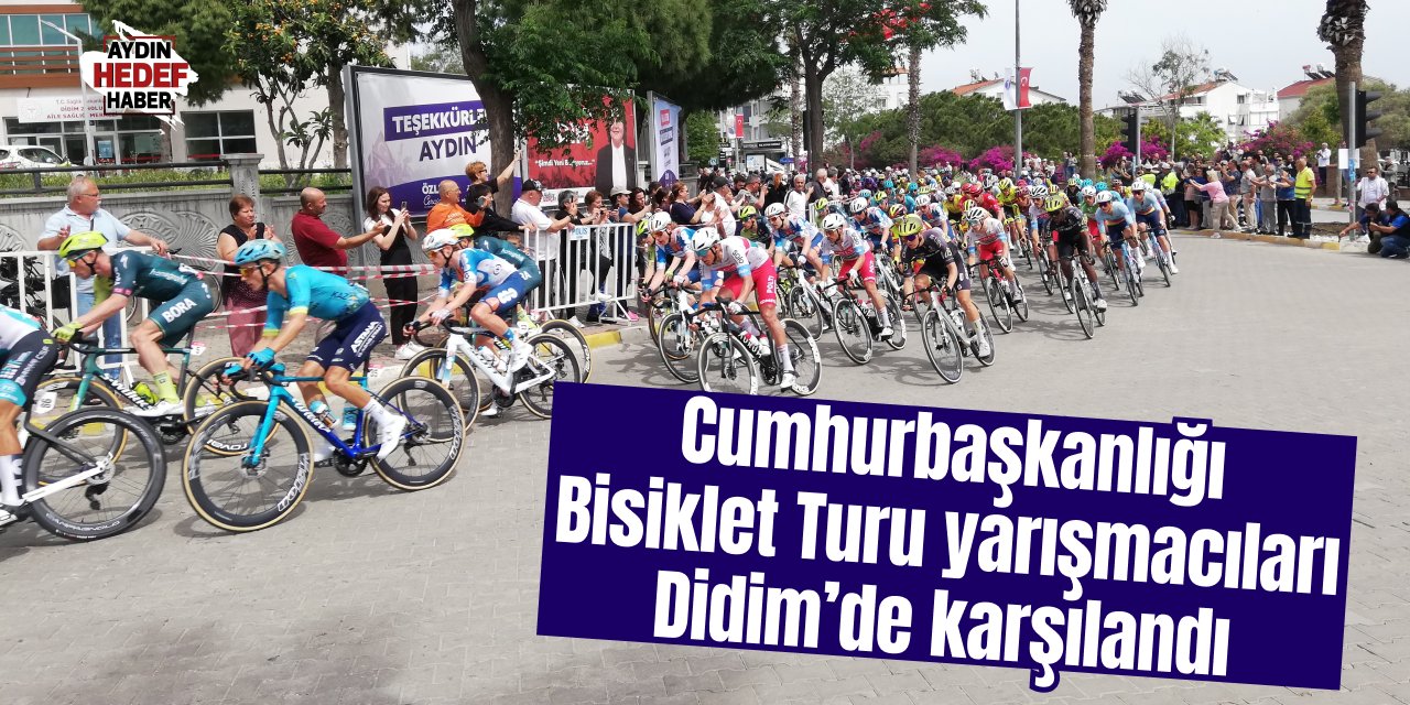 Cumhurbaşkanlığı Bisiklet Turu yarışmacıları Didim’de karşılandı