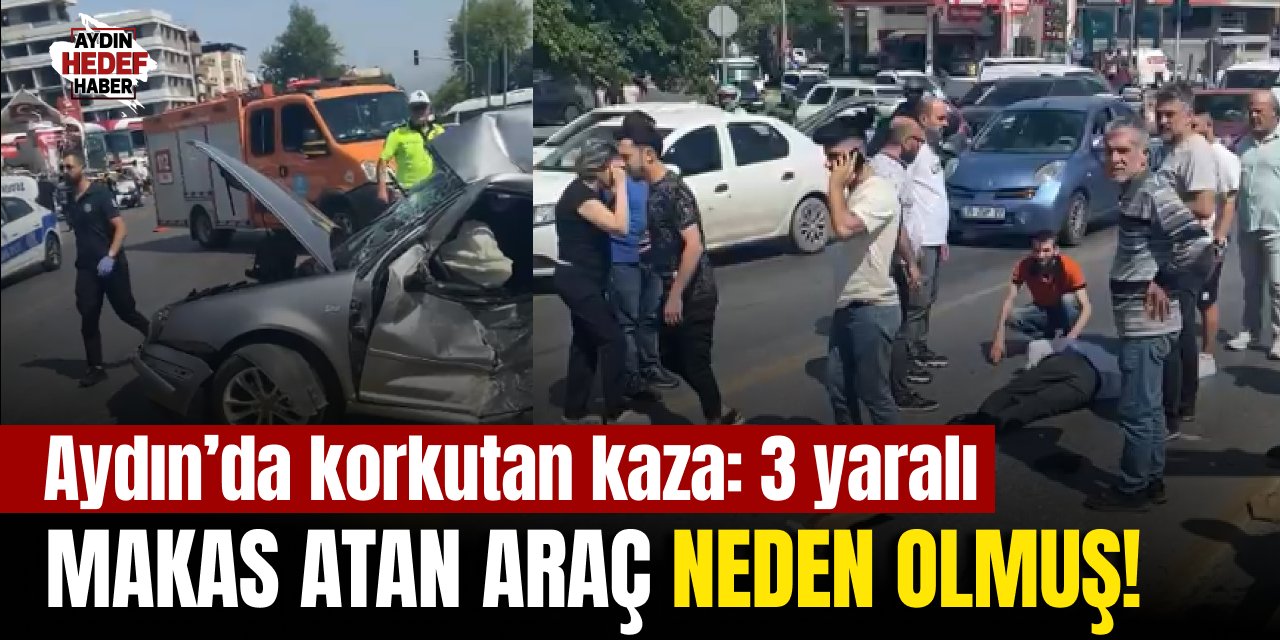 Aydın'da korkutan kaza: 3 yaralı
