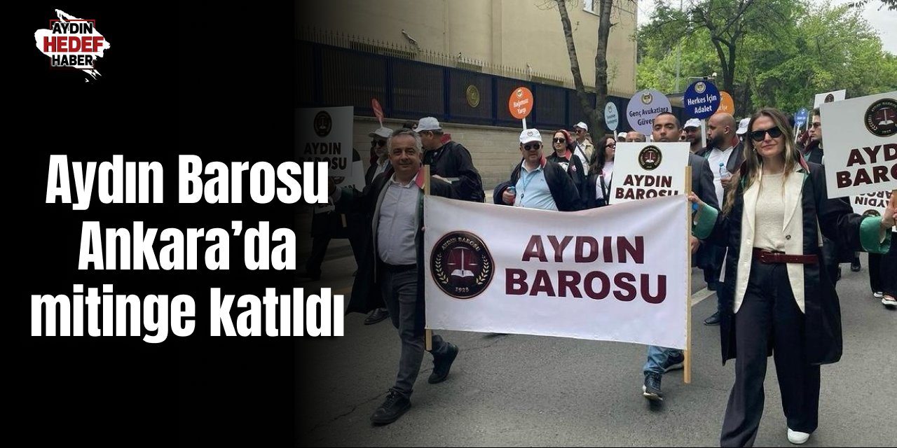 Aydın Barosu Ankara’da mitinge katıldı