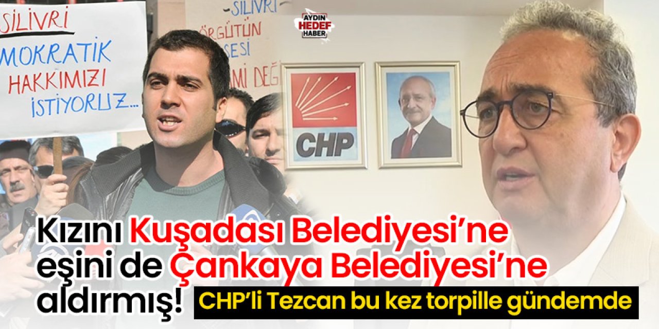 CHP Aydın Milletvekili Tezcan’a torpil suçlaması