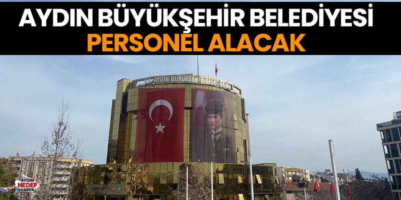 Aydın büyükşehir belediyesi personel alacak