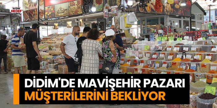 Didim'de mavişehir pazarı müşterilerini bekliyor