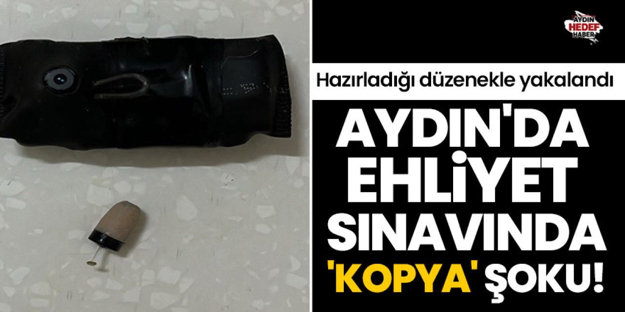 Aydın'da ehliyet sınavında 'kopya' şoku!