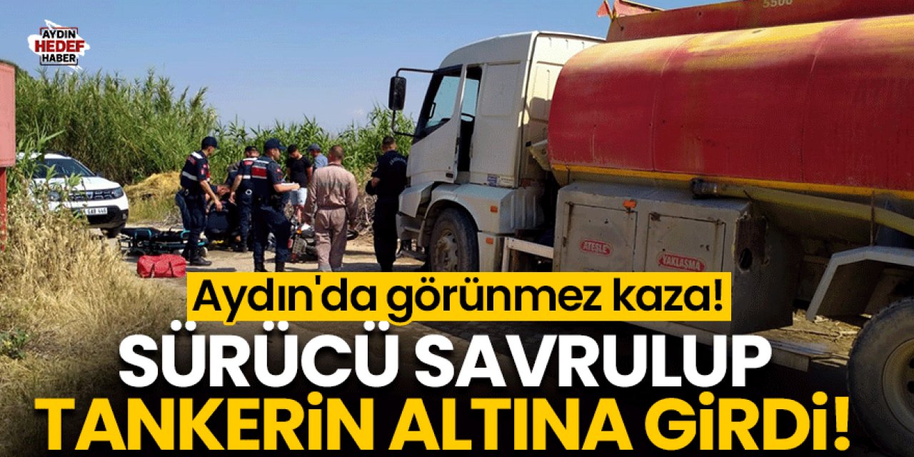 Aydın'da görünmez kaza! Sürücü savrulup tankerin altına girdi!