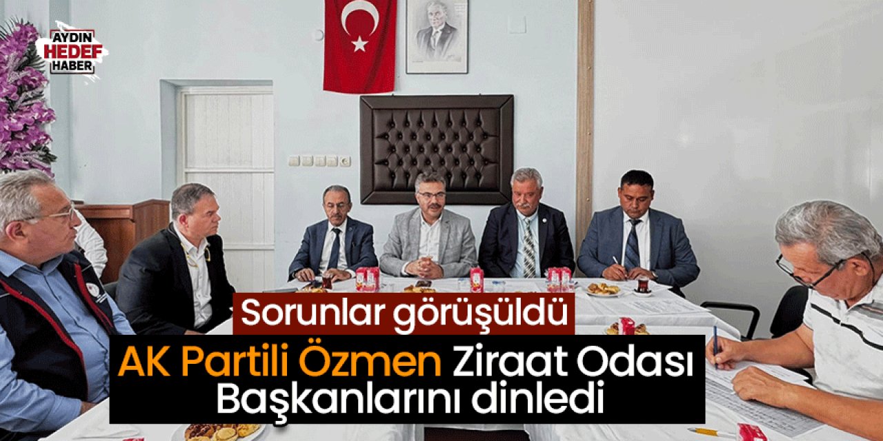 AK Partili Özmen Ziraat Odası Başkanlarını dinledi