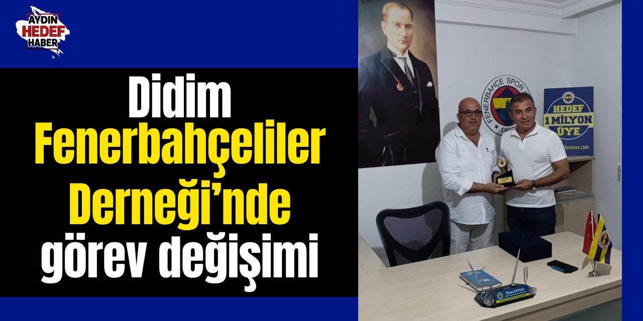 Didim Fenerbahçeliler Derneği’nde görev değişimi