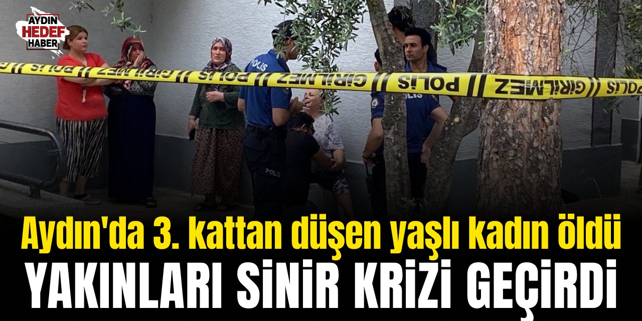 Aydın'da 3. kattan düşen yaşlı kadın öldü