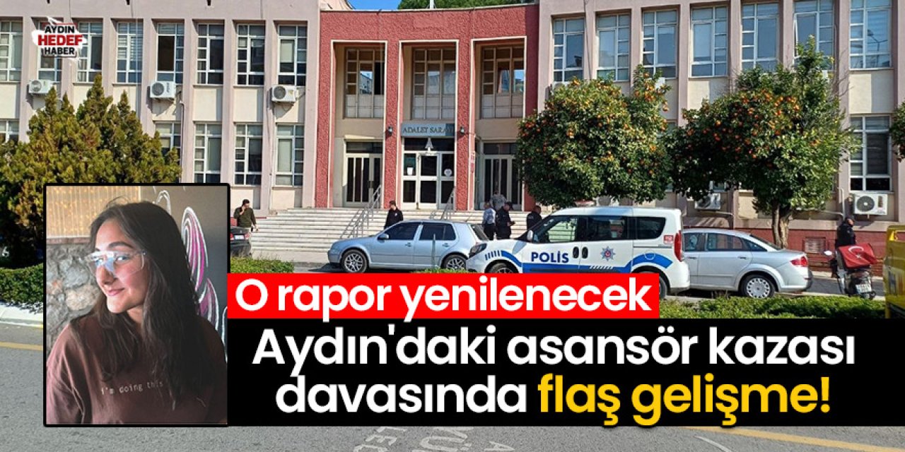 Aydın'daki asansör kazası davasında flaş gelişme!