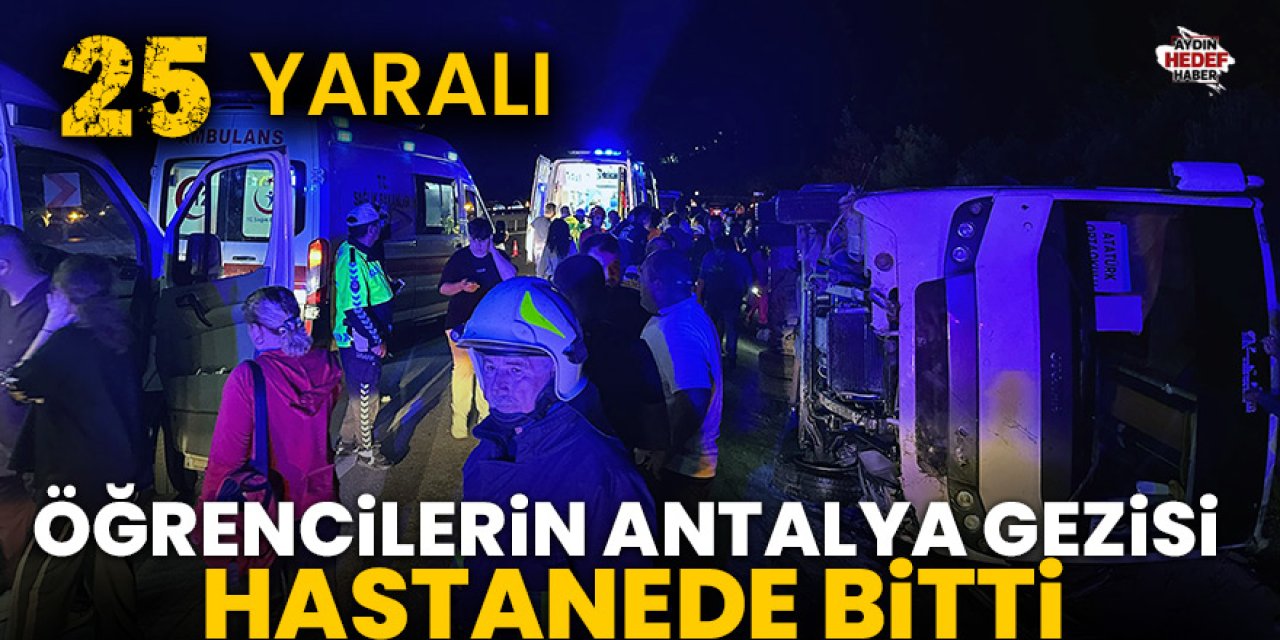 Öğrencilerin Antalya gezisi hastanede bitti; 25 yaralı