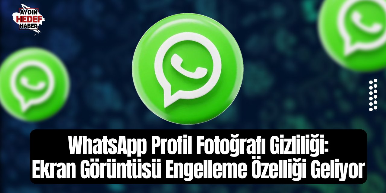 WhatsApp Profil Fotoğrafı Gizliliği: Ekran Görüntüsü Engelleme Özelliği Geliyor